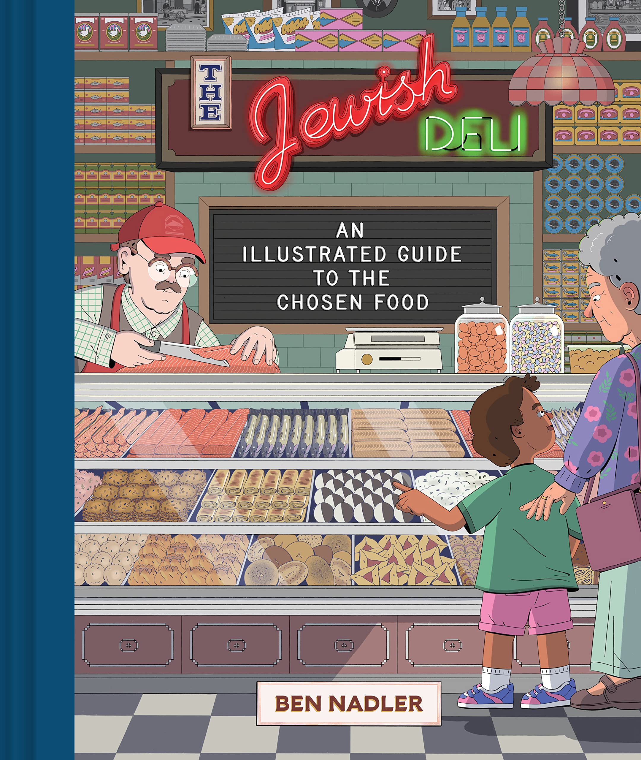 The Jewish Deli: An Illustrated Guide to the Chosen Food (Ben Nadler)