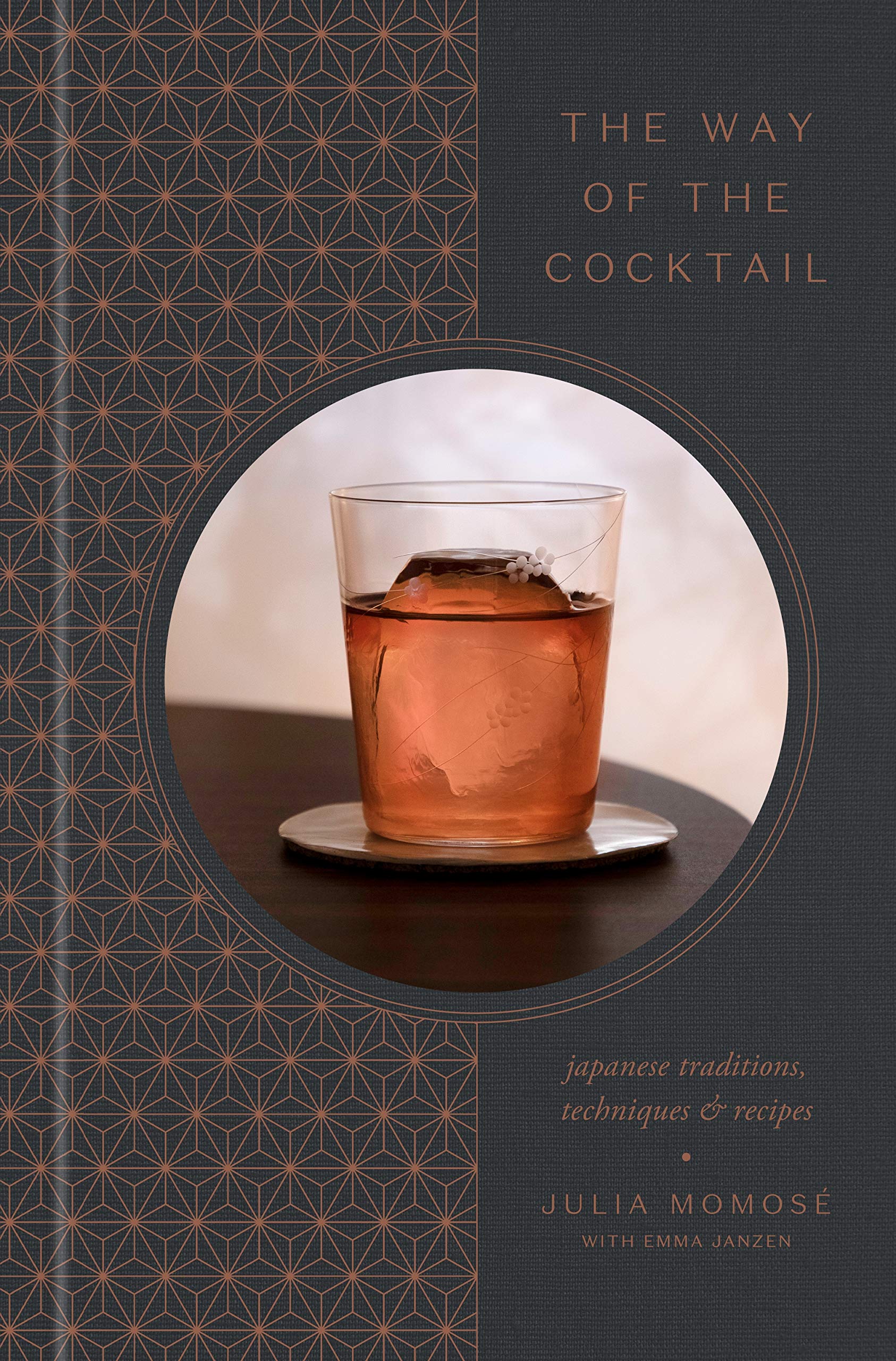 The Way of the Cocktail: Japanese Traditions, Techniques, and Recipes (Julia Momosé, Emma Janzen)