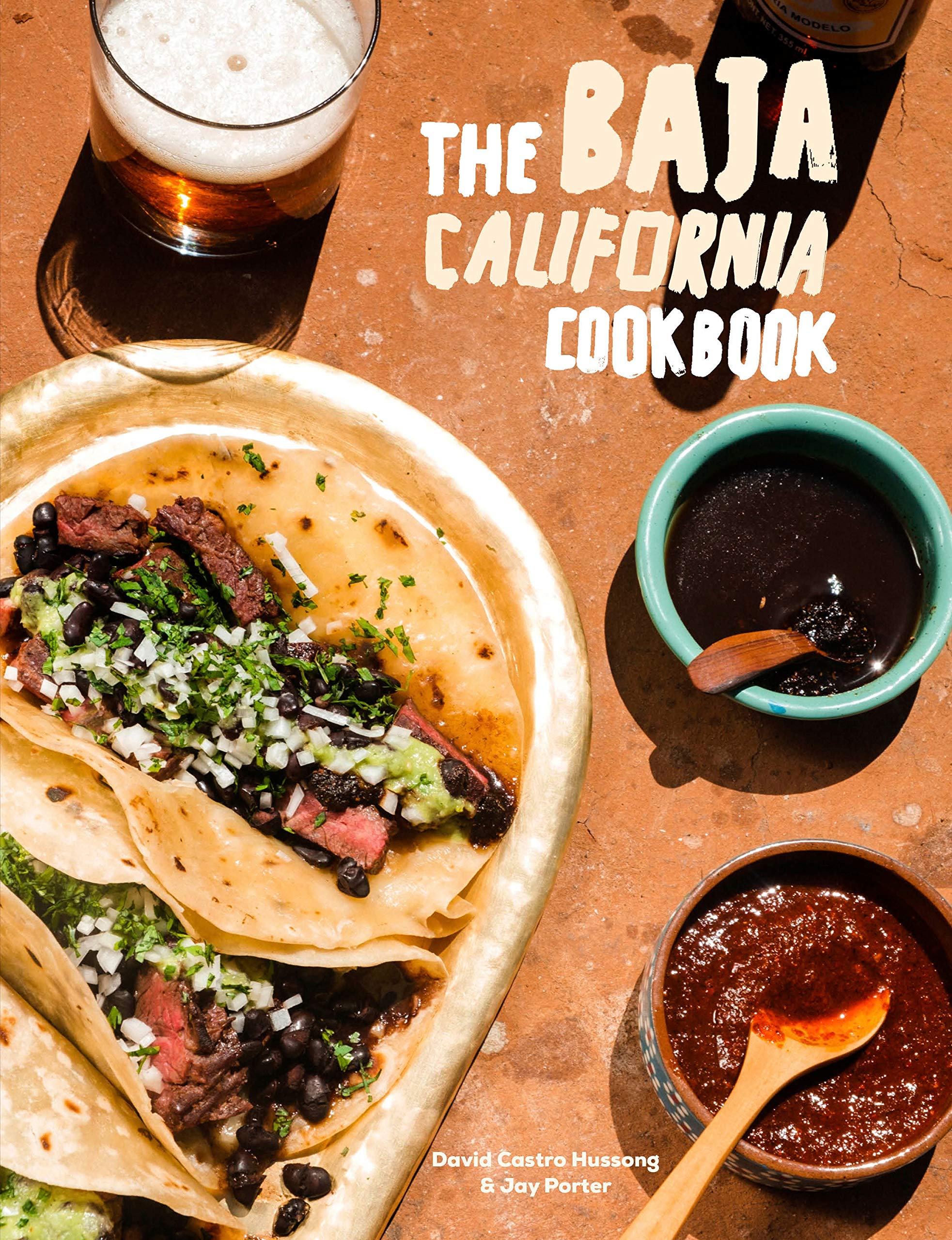 The Baja California Cookbook: Exploring the Good Life in Mexico ( David Castro Hussong, Jay Porter)