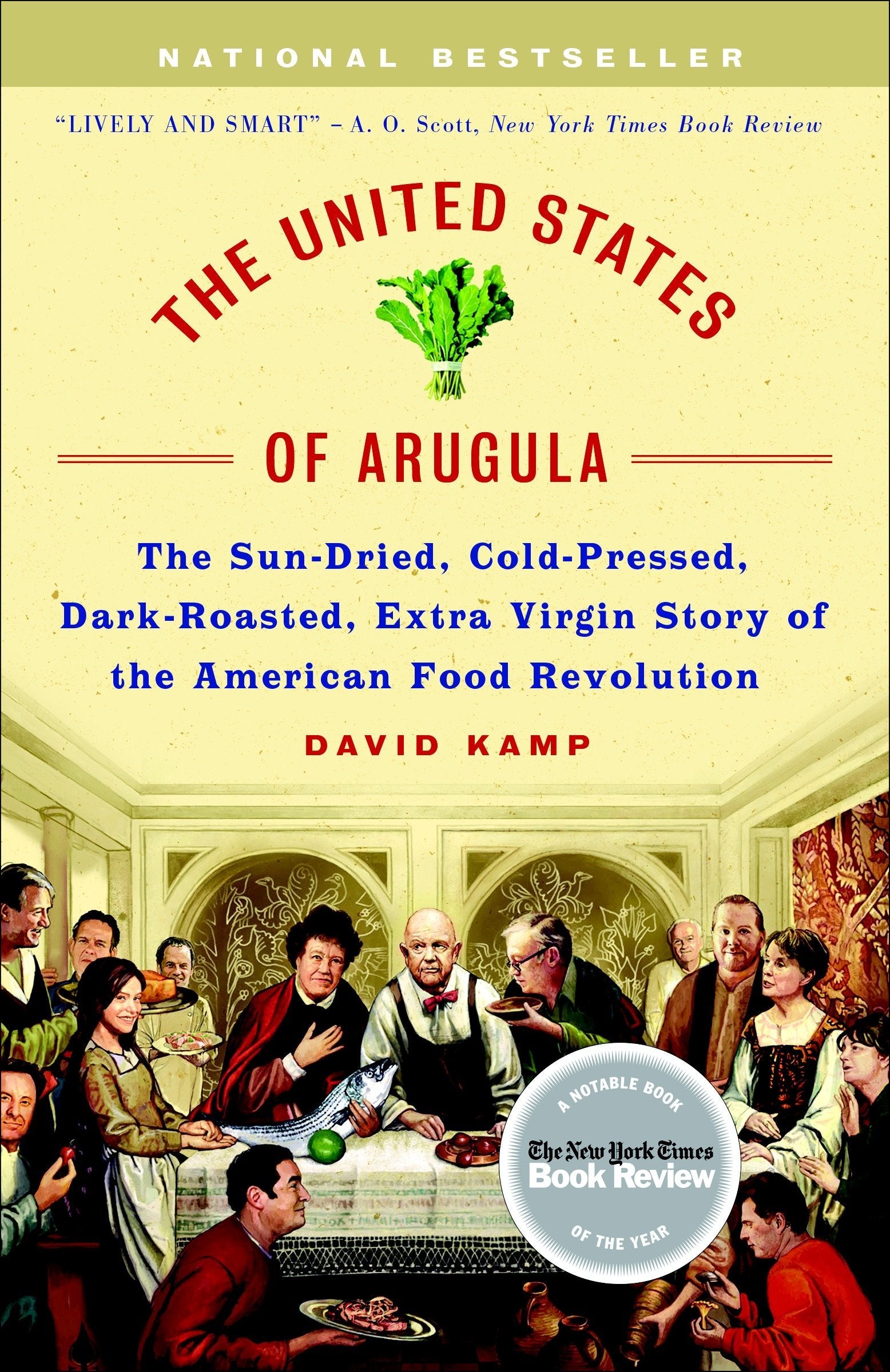 The United States of Arugula: The Sun Dried, Cold Pressed, Dark Roasted, Extra Virgin Story of the American Food Revolution (David Kamp)