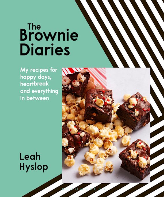 The Brownie Diaries My Recipes for Happy Times, Heartbreak and Everything in Between (Leah Hyslop)