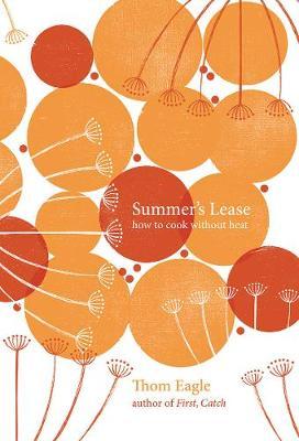 Summer's Lease: How to Cook Without Heat (Thom Eagle)