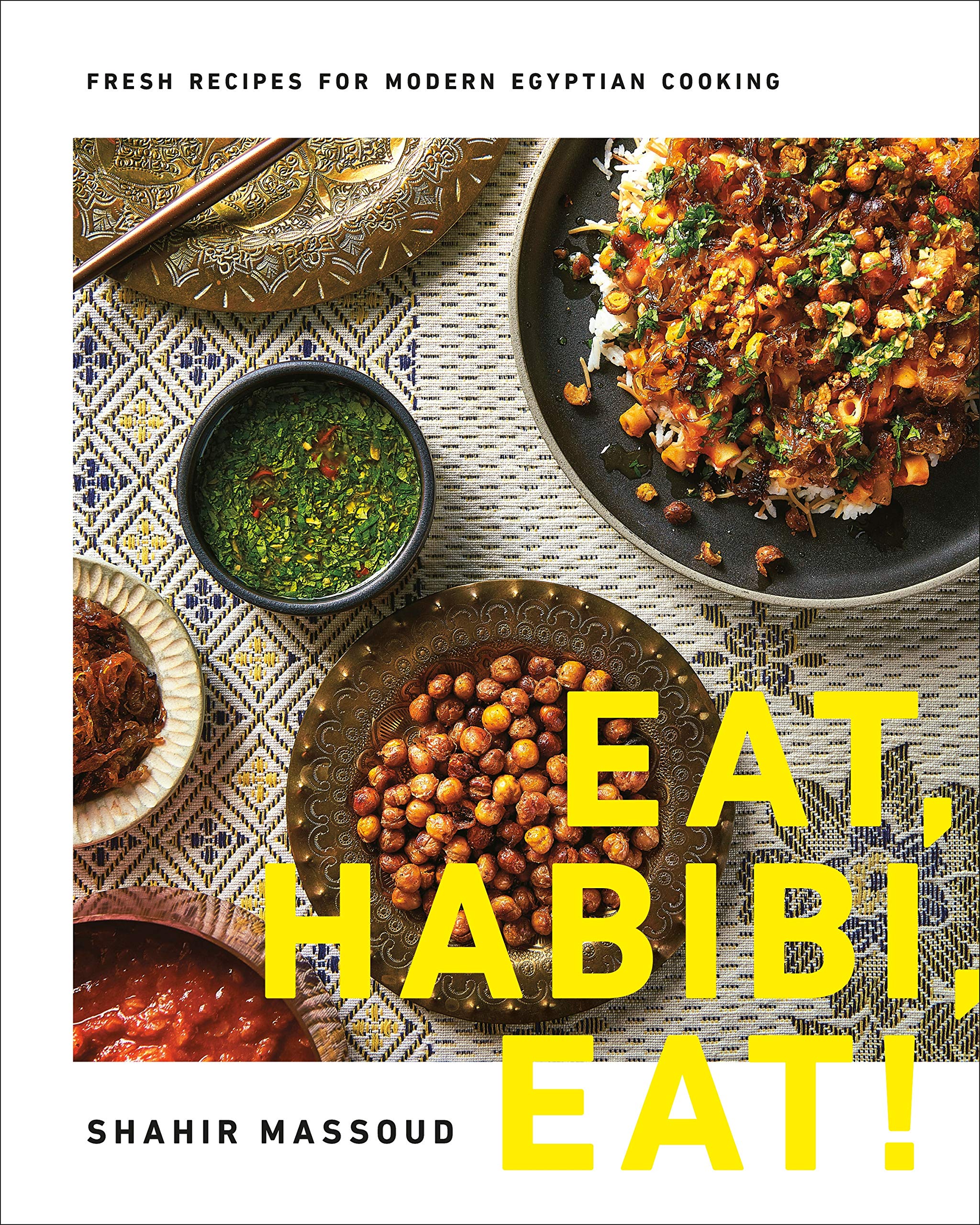 Eat, Habibi, Eat!: Fresh Recipes for Modern Egyptian Cooking (Shahir Massoud)