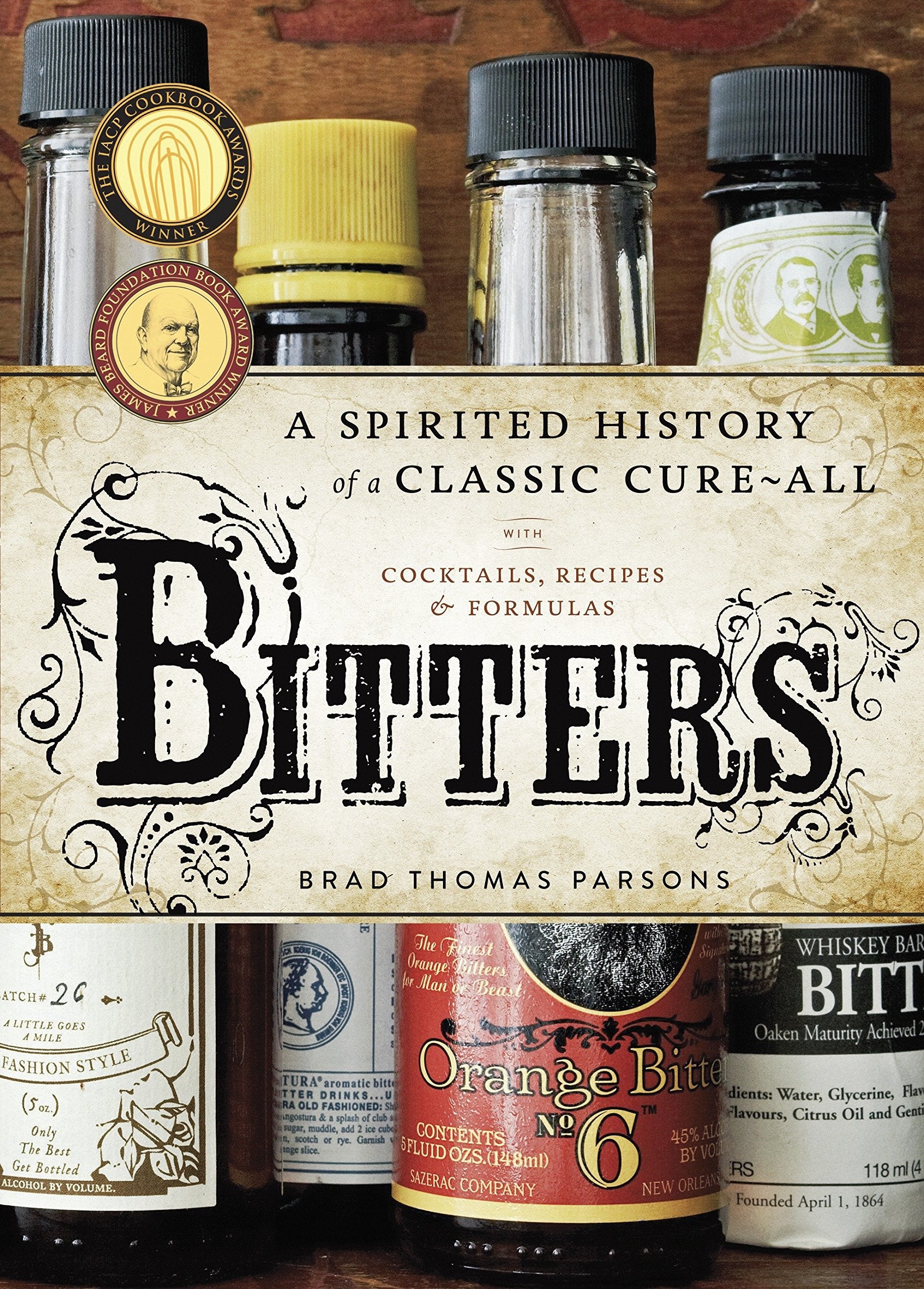 Bitters: A Spirited History of a Classic Cure-All, with Cocktails, Recipes, and Formula (Brad Thomas Parsons) *Signed*