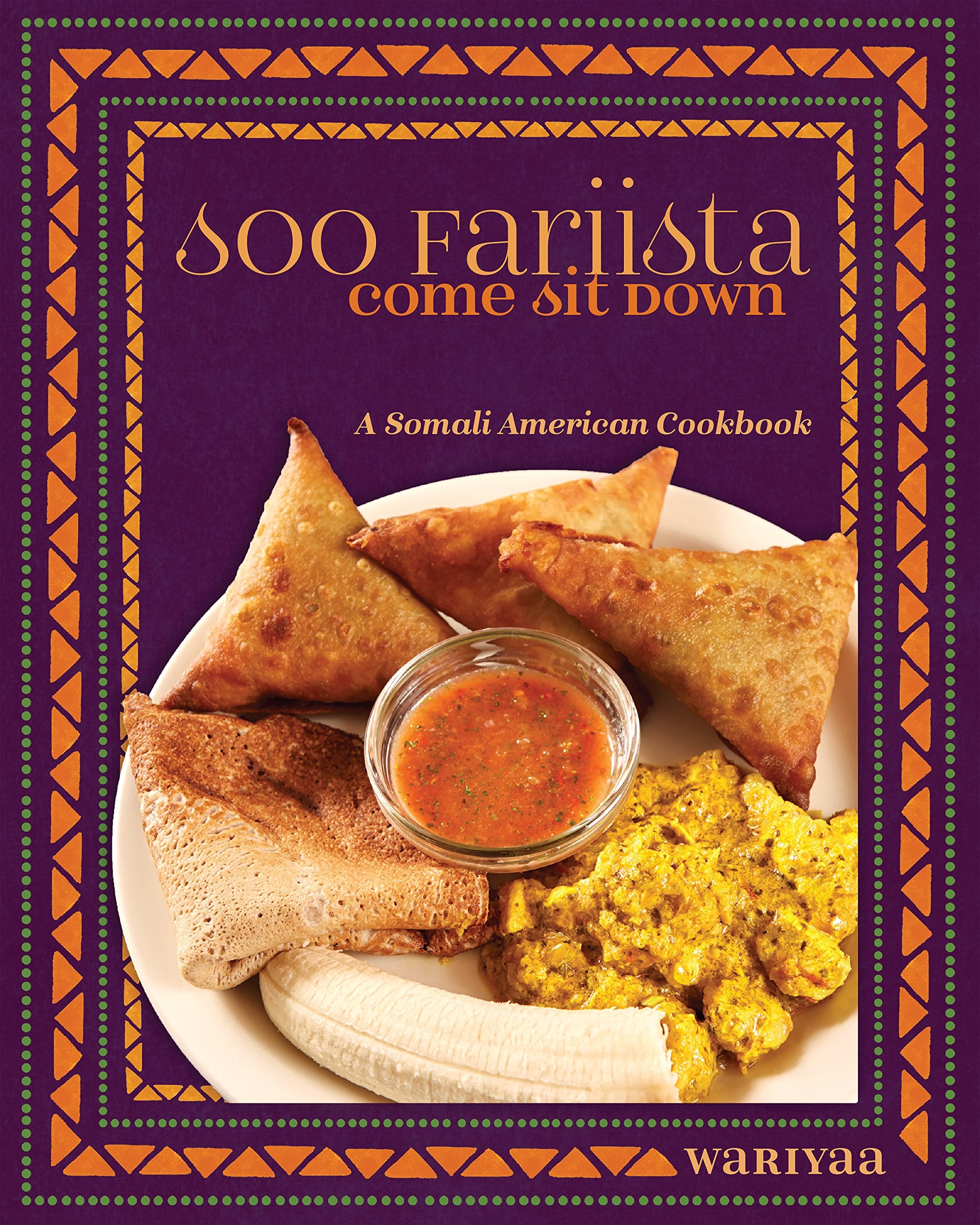 Soo Fariista Come Sit Down: A Somali American Cookbook (Wariyaa)