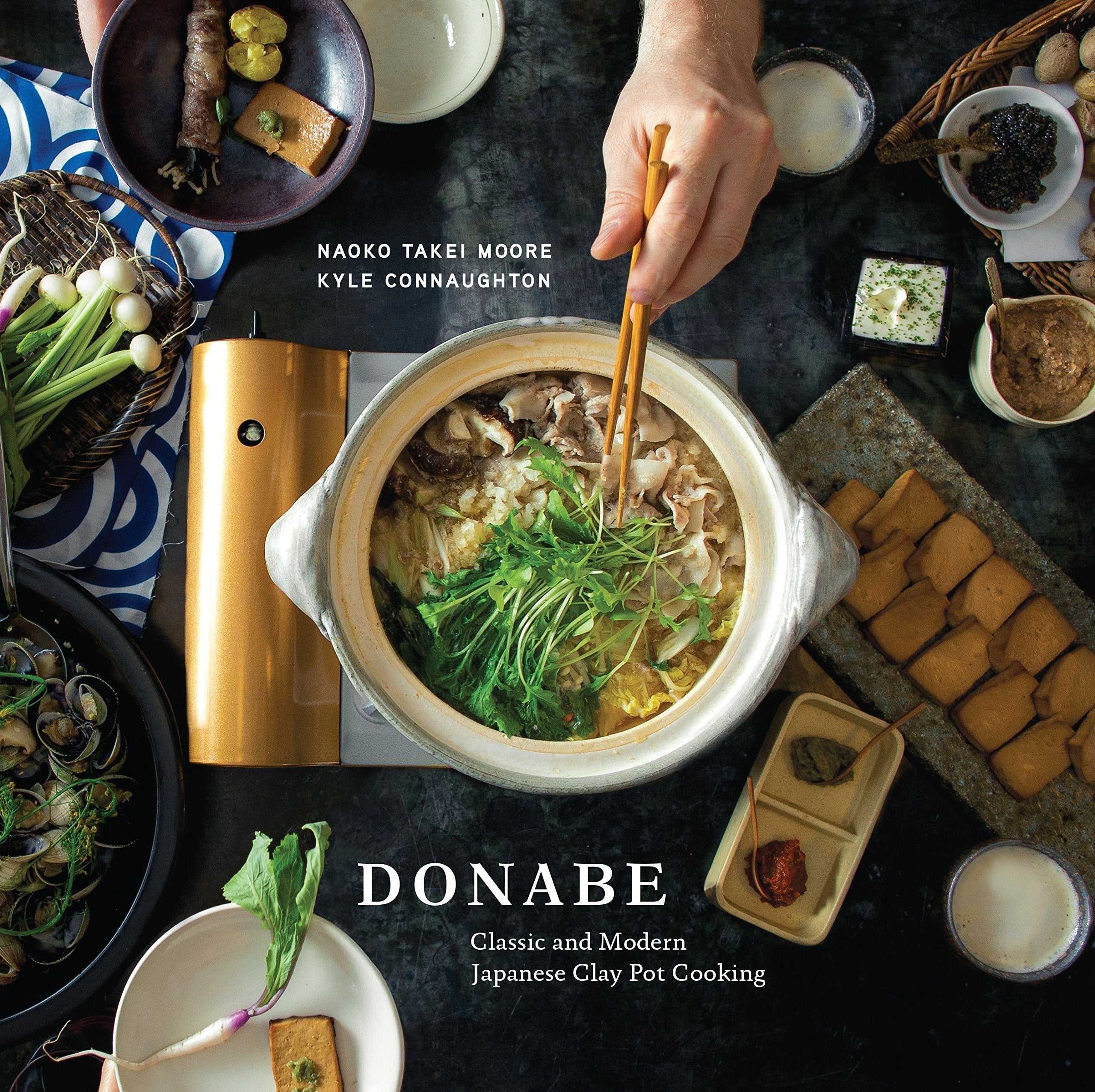 Donabe: Classic and Modern Japanese Clay Pot Cooking (Naoko Takei Moore, Kyle Connaughton)
