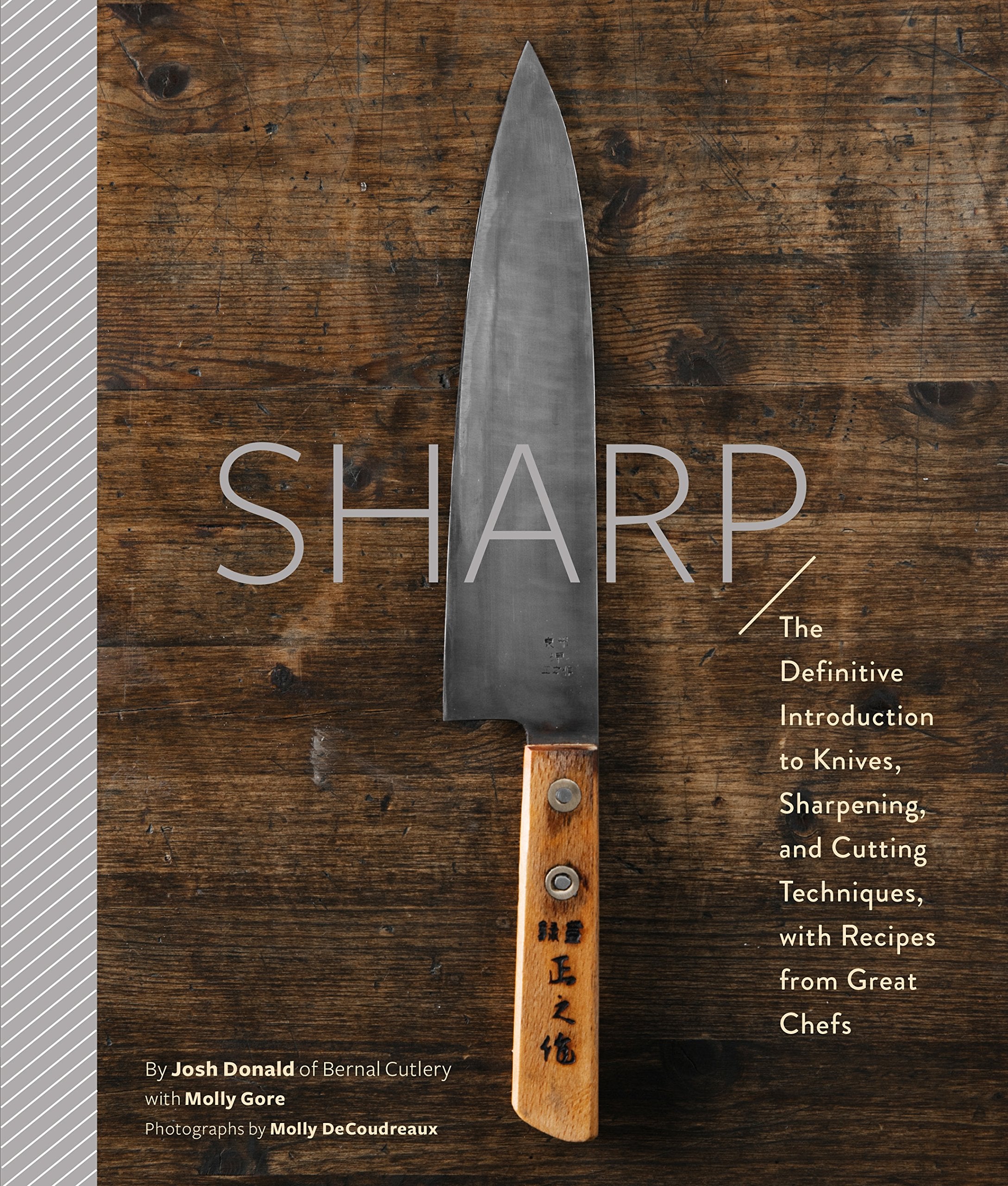 Sharp: The Definitive Guide to Knives, Knife Care, and Cutting Techniques, with Recipes from Great Chefs (Josh Donald)