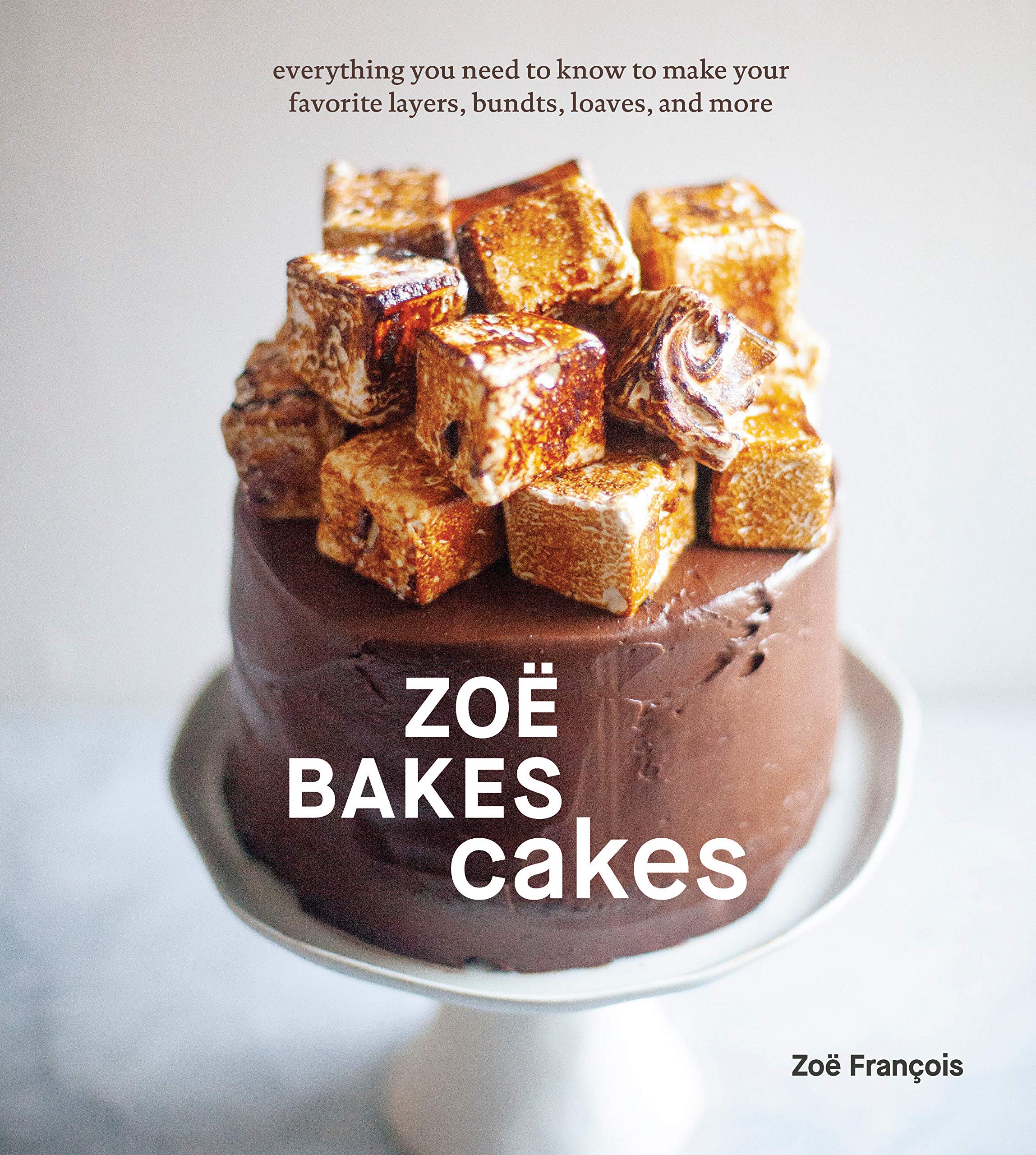 Zoe Bakes Cakes: Everything You Need to Know to Make Your Favorite Layers, Bundts, Loaves, and More (Zoe Francois) *Signed*