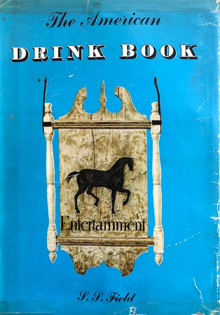 (Beverage History) S.S. Field. The American Drink Book.