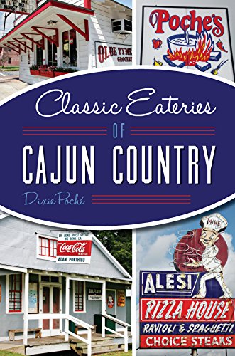 Classic Eateries of Cajun Country (Dixie Poché)