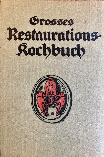 (Menus) Grosses Restaurations Kochbuch: ein Hand- und Nachschlagebuch der Modernen Restaurations-Kuche Hervorgegangen aus drei Preisusschreiben des Internationalen Verbandes der Koche, sitz Frankfurt am Main.