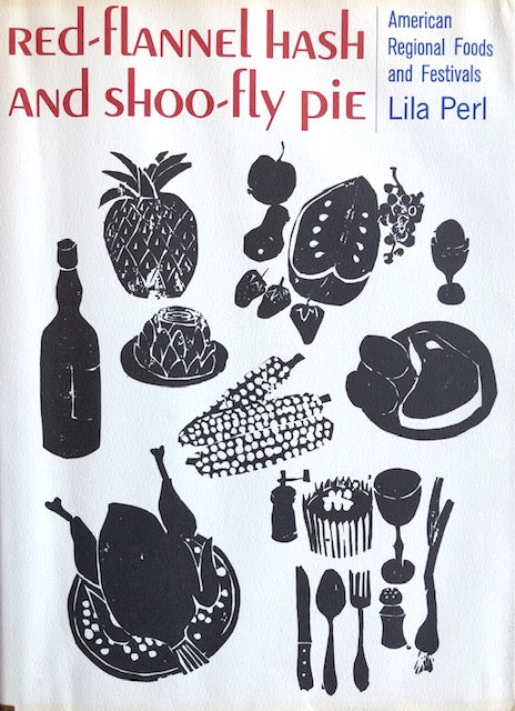 (*NEW ARRIVAL*) (Food History) Perl, Lila. Red-Flannel Hash and Shoo-Fly Pie: American Regional Foods and Festivals.