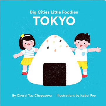 Big Cities Little Foodies: Tokyo (Cheryl Yau Chepusova)