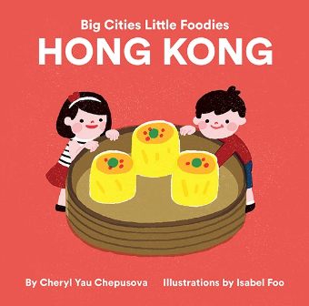 Big Cities Little Foodies: Hong Kong (Cheryl Yau Chepusova)