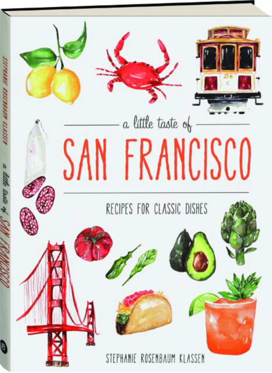 A Little Taste of San Francisco: Recipes for Classic Dishes (Stephanie Rosenbaum Klassen)