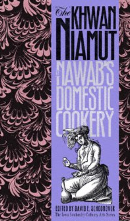 The Khwan Niamut or Nawab's Domestic Cookery (David E. Schoonover)