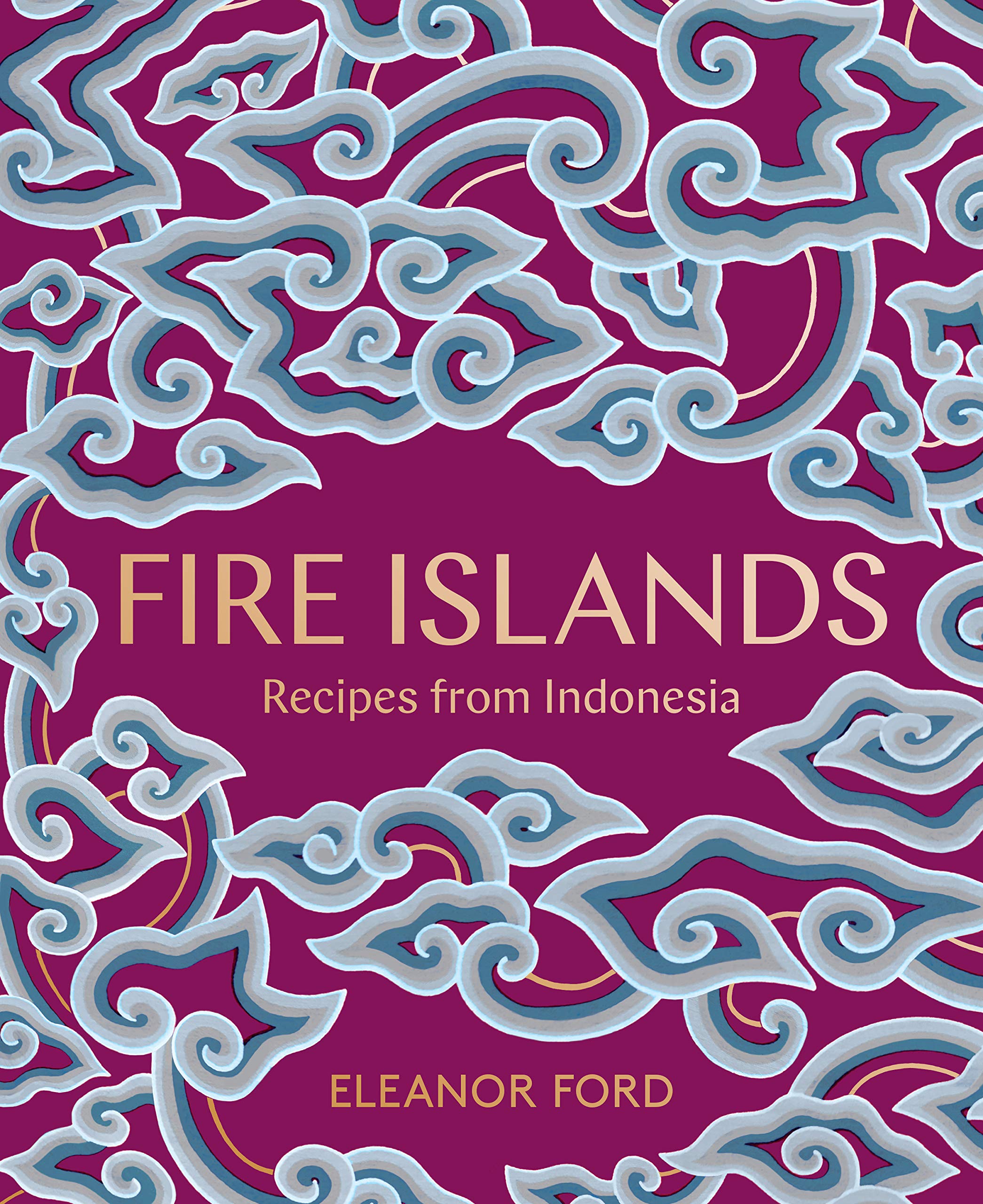 Fire Islands: Recipes from Indonesia (Eleanor Ford)