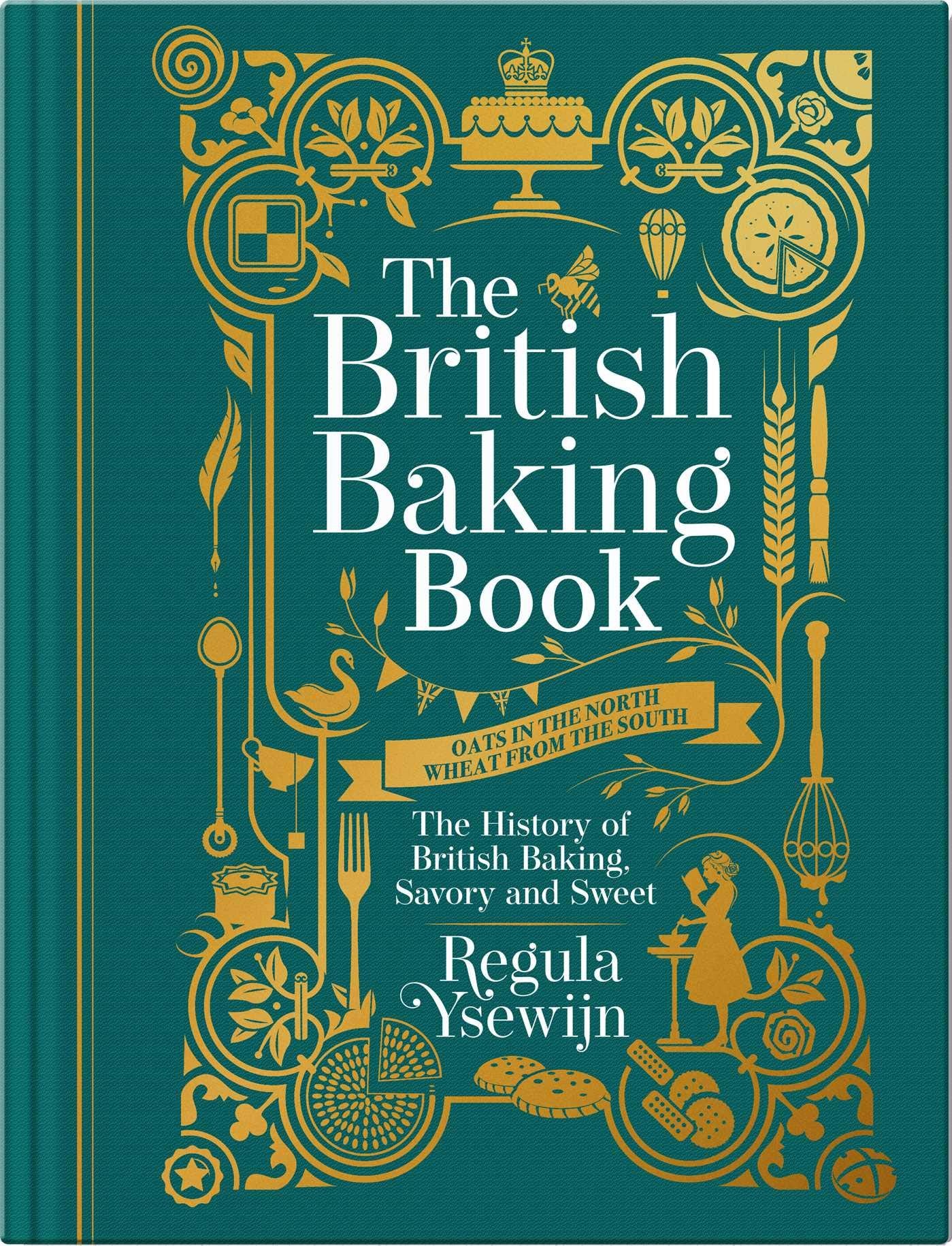 The British Baking Book: The History of British Baking, Savory and Sweet (Regula Ysewijn)