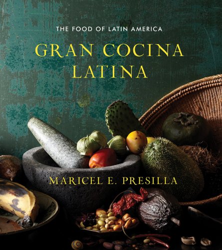 Gran Cocina Latina: The Food of Latin America (Maricel Presilla)
