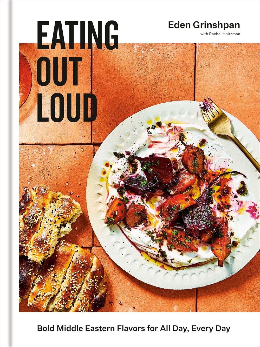 Eating Out Loud: Bold Middle Eastern Flavors for All Day, Every Day (Eden Grinshpan)