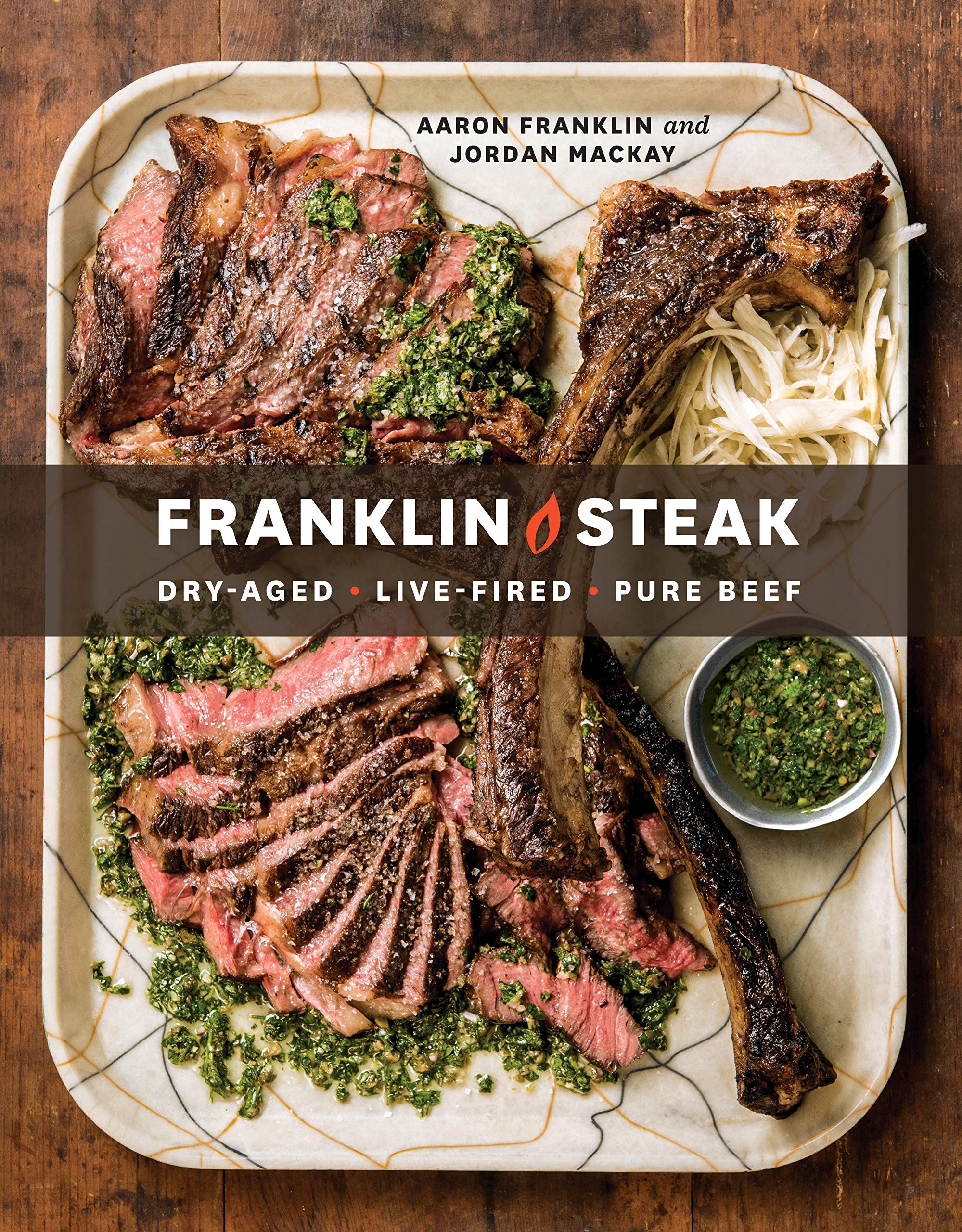 Franklin Steak: Dry-Aged. Live-Fired. Pure Beef (Aaron Franklin, Jordan McKay)