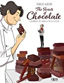 The Secrets of Chocolate: A Gourmand's Trip Through a Top Chef's Atelier (Franckie Alarcon)