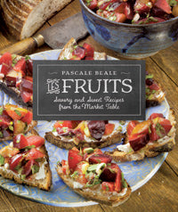 Les Fruits: Savory and Sweet Recipes from the Market Table (Pascale Beale)