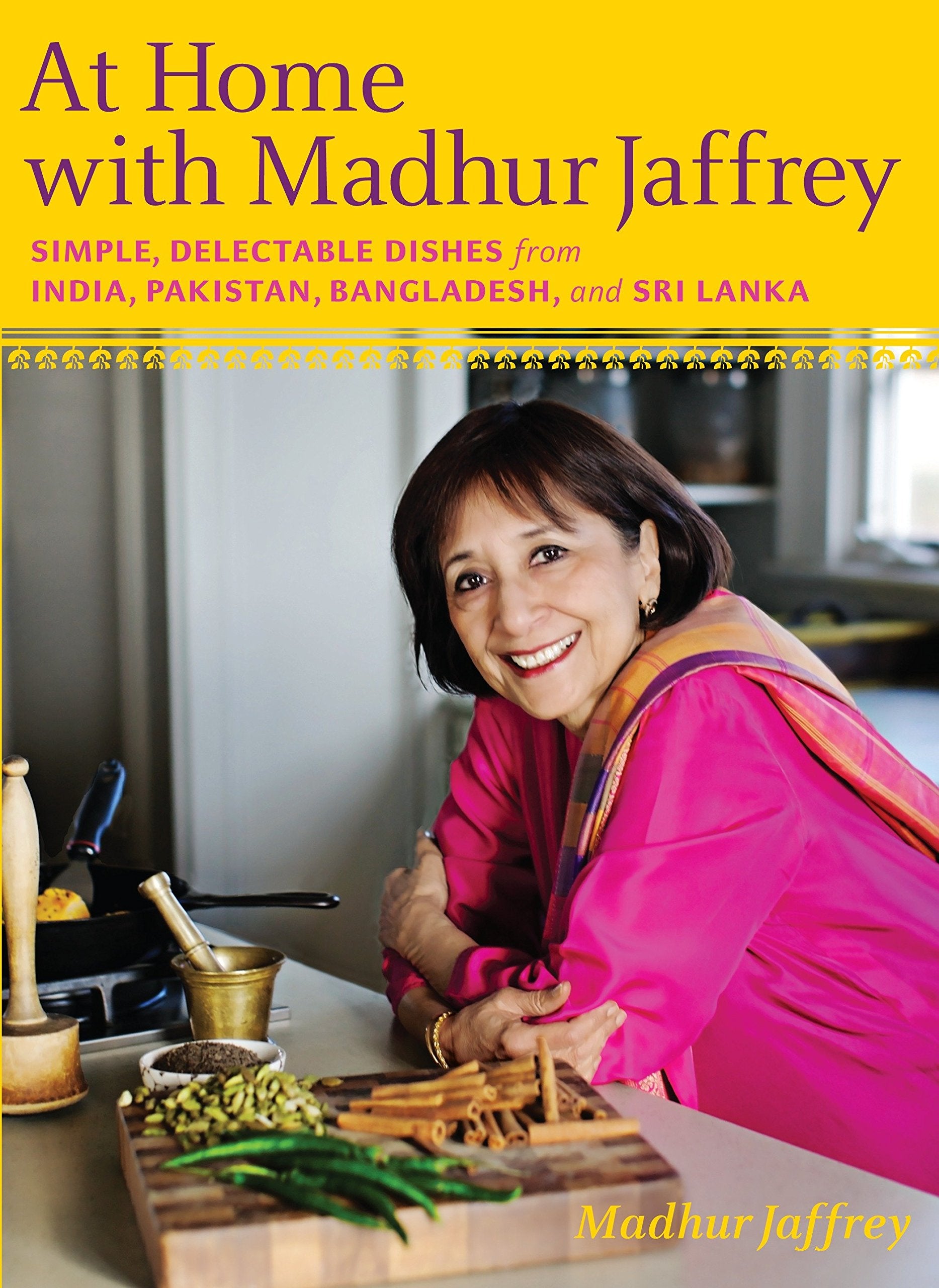 At Home with Madhur Jaffrey: Simple, Delectable Dishes from India, Pakistan, Bangladesh, and Sri Lanka (Madhur Jaffrey)