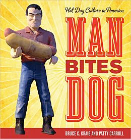 *Sale* Man Bites Dog: Hot Dog Culture in America (Bruce Kraig)