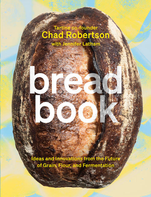 Bread Book: Ideas and Innovations from the Future of Grain, Flour, and Fermentation (Chad Robertson, Jennifer Latham) *Signed*