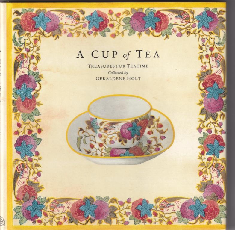 A Cup Of Tea: Treasures for Teatime (Geraldene Holt)