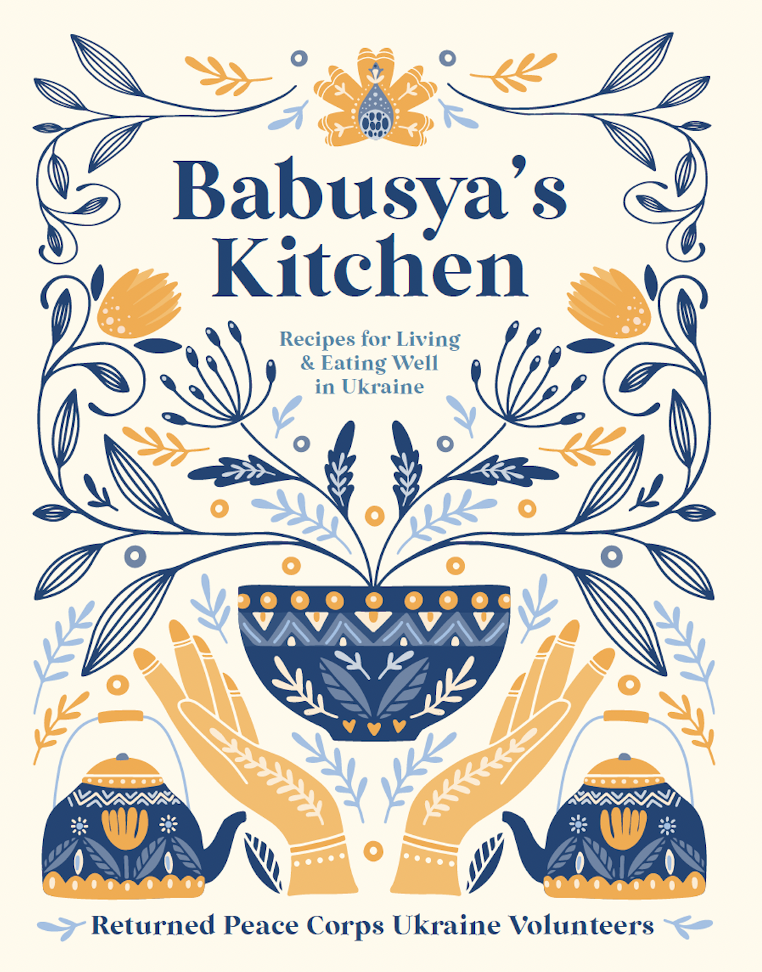 Babusya's Kitchen: Recipes for Living & Eating Well in Ukraine (Returned Peace Corps Ukraine Volunteers)