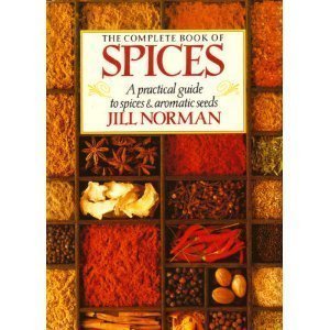 The Complete Book of Spices: A Practical Guide to Spices and Aromatic Seeds (Jill Norman)