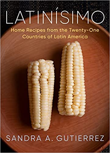 Latinísimo: Home Recipes from the Twenty-One Countries of Latin America (Sandra A. Gutierrez) *Signed*