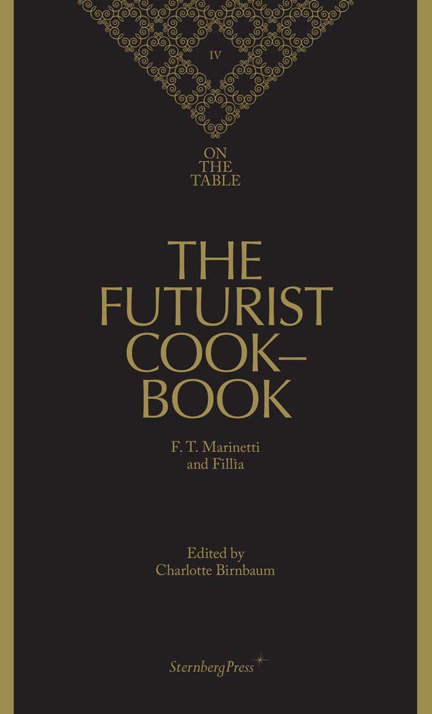 (*NEW ARRIVAL*) F. T. Marinetti & Fillìa. The Futurist Cookbook