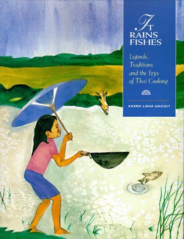 (*NEW ARRIVAL*) (Thai) Kasma Loha-Unchit. It Rains Fishes: Legends, Traditions and the Joys of Thai Cooking