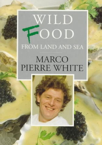 Wild Food From Land and Sea (Marco Pierre White)
