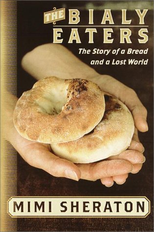 (*NEW ARRIVAL*) (Food Writing) Mimi Sheraton. The Bialy Eaters: The Story of a Bread and a Lost World
