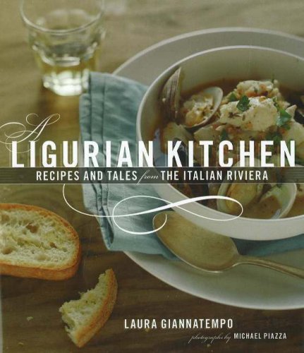 A Ligurian Kitchen: Recipes And Tales from the Italian Riviera (Laura Giannatempo and Michael Piazza)