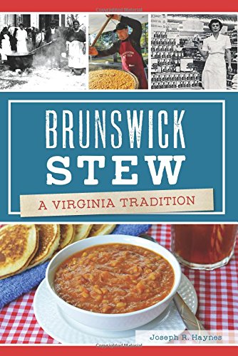 Brunswick Stew: A Virginia Tradition (Joseph R. Haynes)
