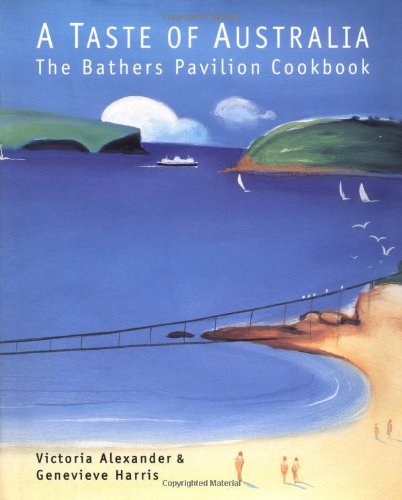 *Sale* A Taste of Australia: The Bathers Pavilion Cookbook (Victoria Alexander, Genevieve Harris)