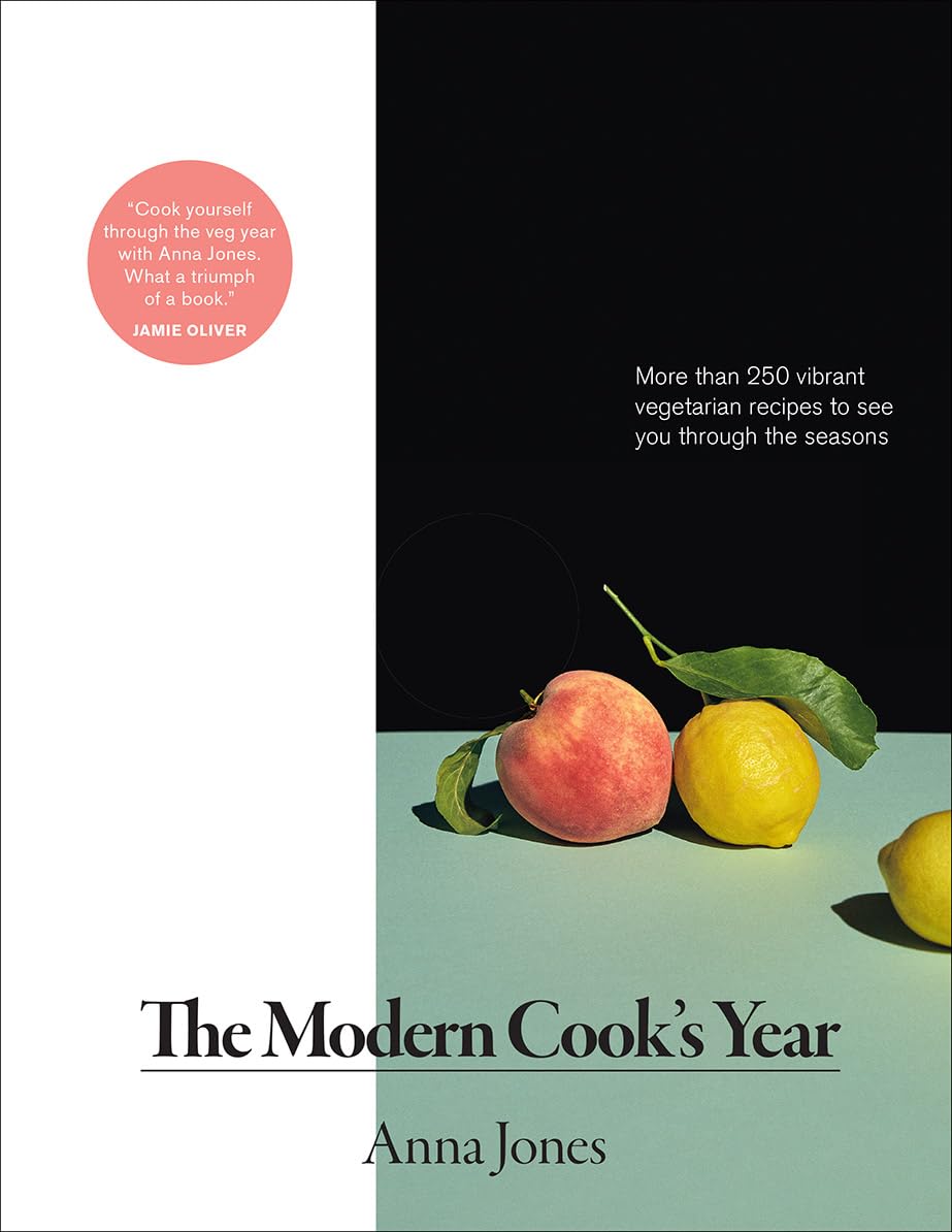 The Modern Cook's Year: More than 250 Vibrant Vegetarian Recipes to See You Through the Seasons (Anna Jones)