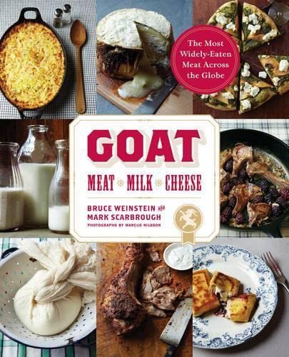 Goat: Meat, Milk, Cheese (Bruce Weinstein, Mark Scarbrough)