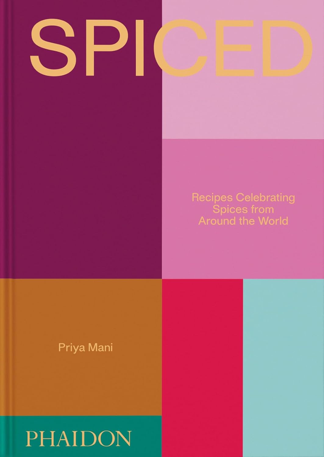 *Pre-order* Spiced: Recipes Celebrating Spices from Around the World (Priya Mani)