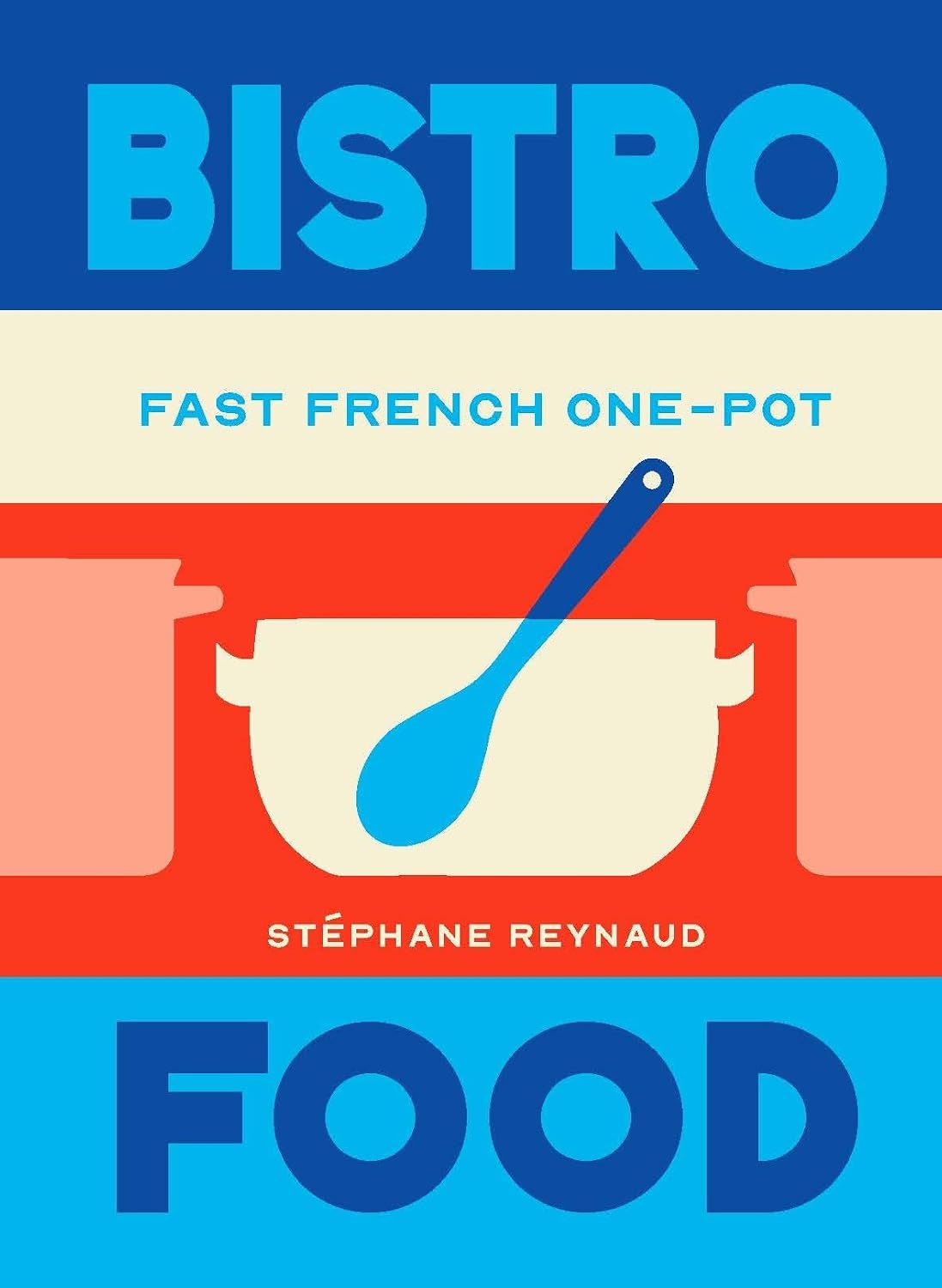 *Pre-order* Bistro Food: Fast French One-Pot (Stéphane Reynaud)