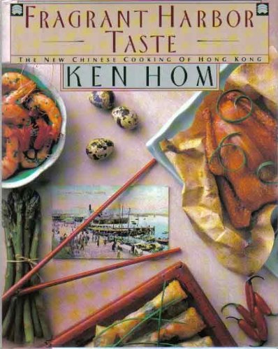 (Chinese) Ken Hom. Fragrant Harbor Taste: The New Chinese Cooking of Hong Kong *Signed*