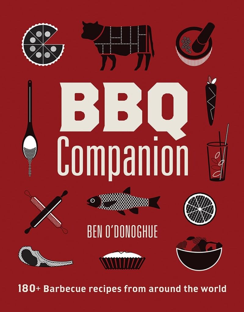 BBQ Companion: 180+ Barbecue Recipes From Around the World (Ben O'Donoghue)