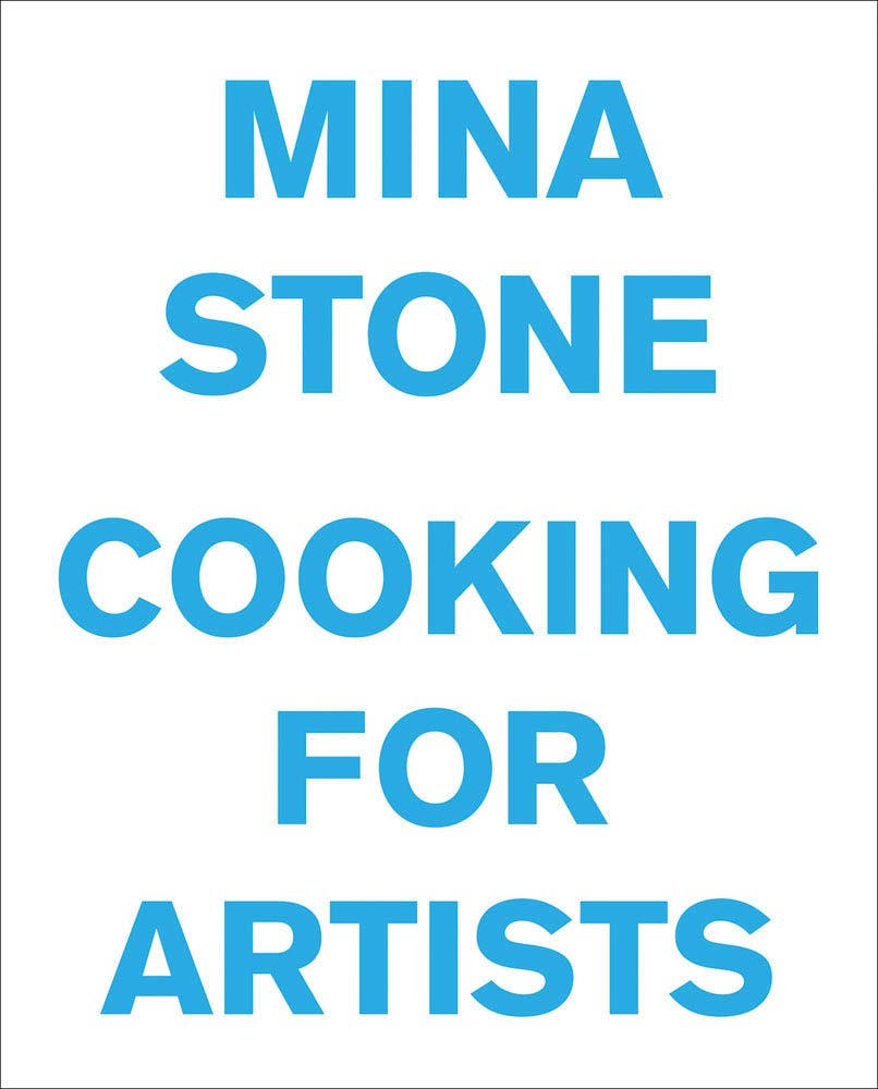 Mina Stone: Cooking for Artists (Mina Stone)