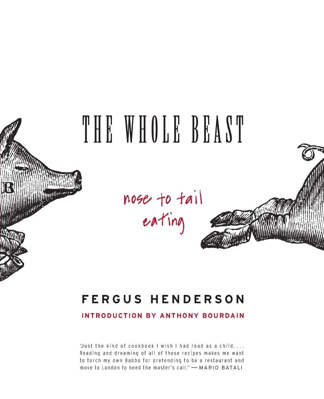 The Whole Beast: Nose to Tail Eating (Fergus Henderson)