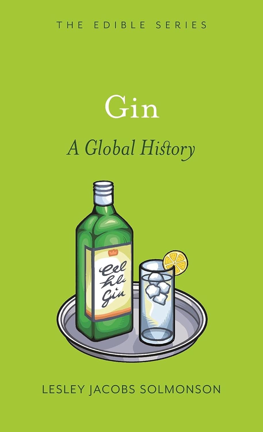 Gin: A Global History (Lesley Jacobs Solmonson)